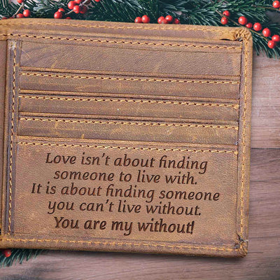Love Is About Finding Someone You Can't Live Without. - Bifold Wallet, Best Gifts For Boyfriend, Husband Gifts, Valentines Day Gift For Him