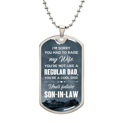 I'm Sorry You Had To Raise My Wife - Gift For Dad, Dad Dog Tag, Gift For Future Dad-in-law