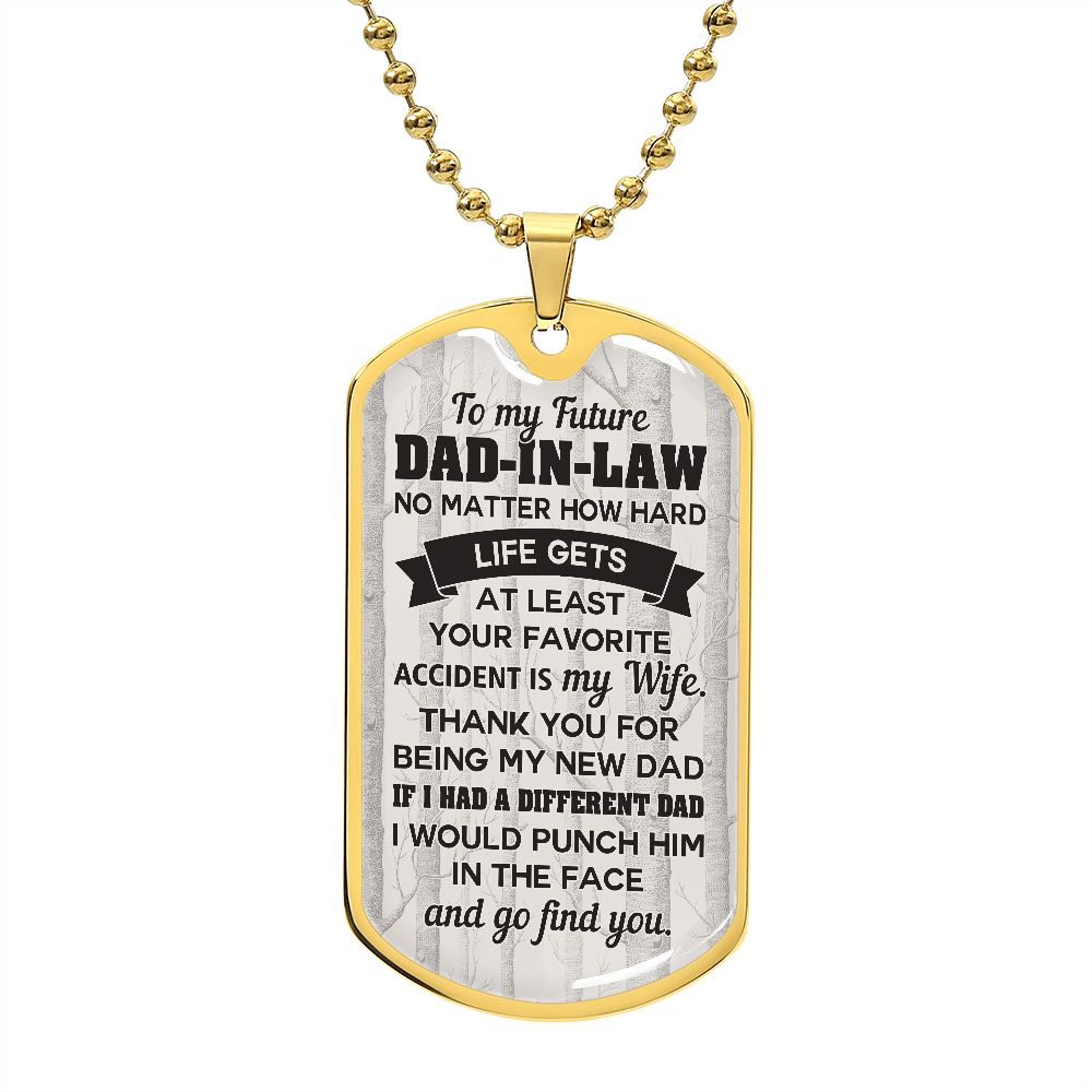 No Matter How Hard Life Gets At Least Your Favorite Accident Is My Wife - Gift For Dad, Dad Dog Tag, Gift For Future Dad-in-law