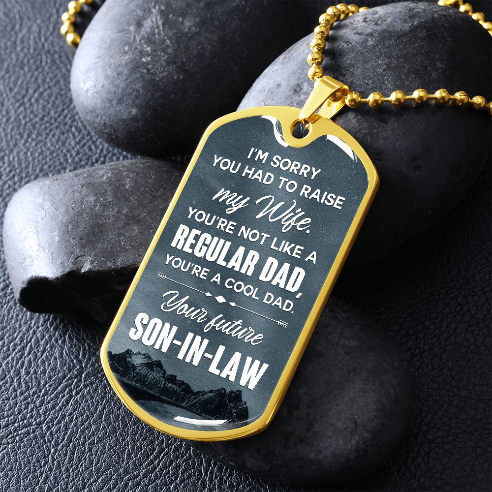 I'm Sorry You Had To Raise My Wife - Gift For Dad, Dad Dog Tag, Gift For Future Dad-in-law