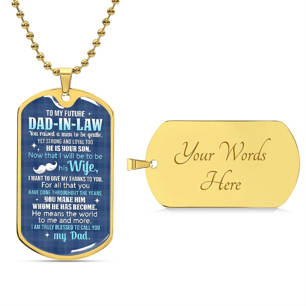 You Raised A Man To Be Gentle, Yet Strong And Loyal Too - Gift For Dad, Dad Dog Tag, Gift For Future Dad-in-law